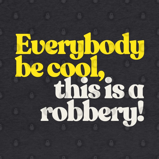 Everybody be cool, this is a robbery! by DankFutura